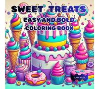 Sweet Treats Easy And Bold Coloring Book: Get ready for a sugar-sweet coloring adventure featuring 52 unique Delicious Desserts & Cute Candies for ... to taste . (My Bold and Easy Coloring Pages)