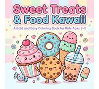 Sweet Treats & Food Kawaii: A Bold and Easy Coloring Book for Kids Ages 3-5