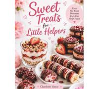Sweet Treats for Little Helpers: Easy No-Bake Desserts Kids Can Help Make