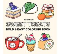 Sweet Treats: Kawaii Coloring Book for Adults and Teens: Kawaii Bold & Easy Dessert Designs for Relaxation and Fun