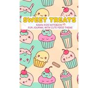 Sweet Treats Kawaii Kids Notebook: Fun Journal with Cute Food Theme: 120 Pages for Drawing, Writing & Daily Activities