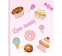 Sweet Treats Notebook: Candy & Dessert-Themed Lined Pages: Fun and Colorful Writing Notebook with Candy, Cupcakes & Cookies Illustration | 110 pages, 7,5 x 9,25"