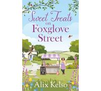 Sweet Treats on Foxglove Street: A cozy and heartwarming small town romance (The Foxglove Street Series)