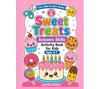 Sweet Treats Scissors Skills Activity Book for Kids Ages 3-7: Color & Cut 36 Cute Cupcake, Donut, Ice Cream & Candy Pictures | Preschool Cutting Practice Workbook (Cut, Color & Learn Series)