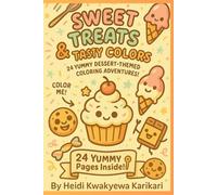 Sweet Treats & Tasty Colors: A 24-Page Dessert-Themed Coloring Adventure! (Color Adventures for Creative Kids")