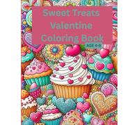 Sweet Treats Valentine Coloring Book: Cute Cupcakes, Donuts, Candy Hearts & Adorable Desserts for Kids Ages 4-9 (Valentine’s Day Coloring Books)