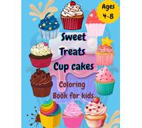 Sweet Treats: Variety of Cupcakes Coloring Book for Kids Ages 4-8: A Fun and Yummy Coloring Book Full of Cute Variety of Cupcakes |Tasty Treat Without ... gift for kids (Sweet treats coloring book)