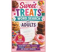 Sweet Treats Word Search for Adults: 50 Fun Puzzles Filled with Candy, Cupcakes, Cookies, Brownies, Donuts, and Dessert Favorites (Word search books collection)