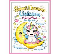 Sweet Unicorn Dreams: Coloring Book for Kids Ages Four to Eight