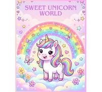 Sweet Unicorn World: A Cute Unicorn Coloring Book for Kids Ages 4-8 | 50 Magical Kawaii Unicorn Adventures