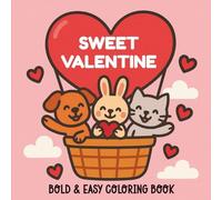 Sweet Valentine Coloring Book for Kids: 50 Bold & Easy Heart-Filled Coloring Pages with Cute Animals, Sweet Treats, and Valentine Adventures