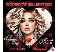SWEET VALENTINE - Grayscale Coloring Book | St. Valentine’s Day Female Portraits | For adults and Teenagers | Valentine’s Day Gift: English Edition (Colorful Adventures)