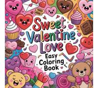 Sweet Valentine Love Easy Coloring book: cute coloring book for kids, coloring book for adults, kawaii coloring book, Coloring Book for Adults and ... themed coloring, happy valentine coloring
