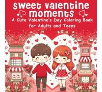 Sweet Valentine Moments: A Romantic Love Story Coloring Book for Couples: 40 Cute and Heart-Warming Scenes for Adults and Teens - Perfect Valentine's Day Gift for Him or Her