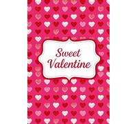 Sweet Valentine Notebook: A Fun and Inspiring Journal for Lovers, Dreamers, and Young Hearts | 6*9 in, 120 pages