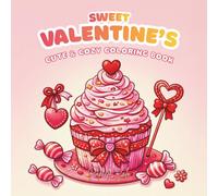 Sweet Valentine’s: Valentine’s Day Coloring Book for Relaxation: Sweet Desserts, Treats & Cozy Valentine Designs for Teens and Adults