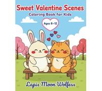 Sweet Valentine Scenes Coloring Book for Kids: Cute Animal Couples, Cozy Love Moments & Adorable Valentine Scenes for Ages 8-12
