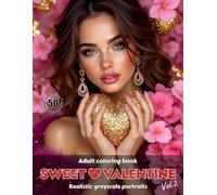 SWEET VALENTINE. Vol.2 - Adult Coloring Book | Realistic Grayscale Portraits | Stunning festive female portraits to color | St. Valentine’s Day Gift: English Edition (Colorful Adventures)