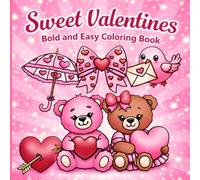 Sweet Valentines - Bold and Easy Coloring Book: Valentine’s Day Coloring Book with Thick Lines - Relaxing Activity for All Ages (Cozy & Cute Series)