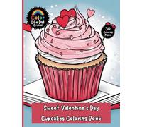 Sweet Valentine's Day Cupcake Coloring Book for Kids: Cute and Easy Valentine Cupcake Coloring Pages for Kids Who Love Sweet Treats