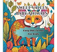 Sweet valley baby Animals: (Easy Dot To Dot For Kids)