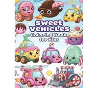 Sweet Vehicles Coloring Book for Kids: 35+ Cute Candy-Themed Car Designs • Donut Cars, Cupcake Vehicles & More • Fun Activity Book for Ages 4-10 (ARTizbek Coloring Book Collection)