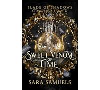 Sweet Venom of Time (Blade of Shadows Book 6): The Forbidden Saga of Amir and Elizabeth