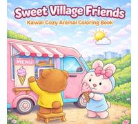 Sweet Village Friends - Kawaii Cozy Animal Coloring Book: Adorable animals exploring nature, friendship and simple slow-life moments - perfect for relaxation and mindful coloring