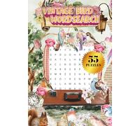 SWEET VINTAGE BIRD WORD SEARCH | 55 PUZZLES, 110 PAGES| LARGE PRINT| BEAUTIFUL DETAILED FRONT AND BACK COVER: 6x9 inches PUZZLE BOOK|: PERFECT GIFT ... Seniors and teens (MINDFUL ESCAPE COLLECTION)