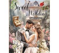 Sweet Wedding Ephemera Book: High Quality Images Of Peoples, For Junk Journals, Collage Art, Artist Trading Cards, and More.