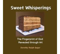 Sweet Whisperings: The Fingerprint of God Revealed Through Art