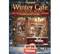 Sweet Winter Café Coloring Book: Cozy Coffee Moments & Holiday Desserts - Relaxing Black & White Christmas Fun for All Ages: 50 PAGES