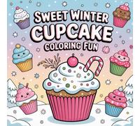Sweet Winter Cupcake Coloring Fun: Cute coloring book for kids, Cartoon coloring book, bold and easy designs,
