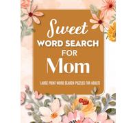 Sweet Word Search for Moms: Large Print Puzzle Book with 100+ Themed Word Search Puzzles & Inspiring Quotes for the Best Mom Ever - Perfect Gift for Adults, Seniors, and Mother’s Day