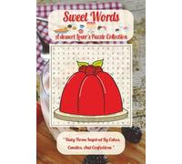 “Sweet Words: A Dessert Lover’s Puzzle Collection”: Tasty Terms Inspired by Cakes, Candies, and Confections, Word Find Fun For Adults, Teens & Kids