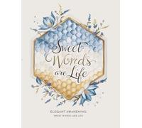 "Sweet Words are Life" Notebook: Discover the Secret to Cultivating Gratitude, Mindfulness, and Self-Love in Just Minutes a Day
