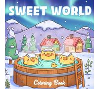 Sweet World Coloring Book: A Cute Coloring Pages Featuring Lovely Animal Friends and Funny Scenes for Adults & Teens for Relaxation, Creativity, and Stress Relief