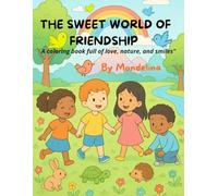 SWEET WORLD OF FRIENDSHIP: A coloring book full of love, nature, and smiles