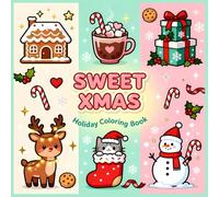 Sweet Xmas: Holiday Coloring Book of Christmas Treats, Santa, Winter Animal Friends, for Kids, Teens, and Adults
