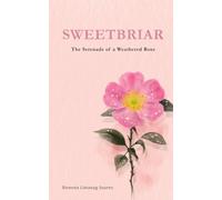Sweetbriar: The Serenade Of A Weathered Rose