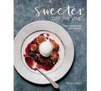 Sweeter off the Vine: Fruit Desserts for Every Season [A Cookbook]