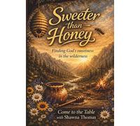 Sweeter Thank Honey: Finding God's Sweetness in the Wilderness