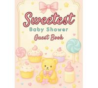 Sweetest Baby Shower Guest Book: A Sweet Collection Full of Baby Predictions, Wishes, and Advice - Plus Gift Log, Photo Pages, and Precious Memories to Keep Forever.