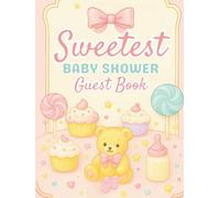 Sweetest Baby Shower Guest Book: A Sweet Collection Full of Baby Predictions, Wishes, and Advice - Plus Gift Log, Photo Pages, and Precious Memories to Keep Forever.