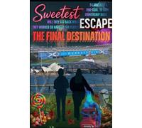 Sweetest Escape: The Final Destination
