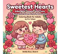 Sweetest Hearts: A Bold and Easy Valentine's Day Coloring Book for Adults with Adorable Romantic Scenes for Relaxation (Boldly Easy)