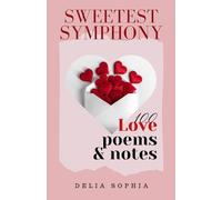 Sweetest Symphony: 100 Love Poems & Notes