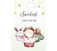 Sweetest Time of the Year: Cute Christmas Cupcake Notebook | Lined Holiday Journal for Winter Writing, Festive Notes & Gift Giving