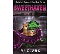 Sweethaven: Twisted Tales of Familiar Faces
