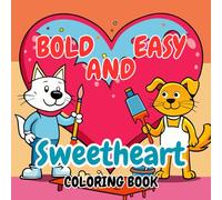 Sweetheart Bold and Easy Coloring Book for Kids: Fun and Simple Valentine’s Day and Love-Themed Coloring Pages for Boys and Girls Ages 4-8